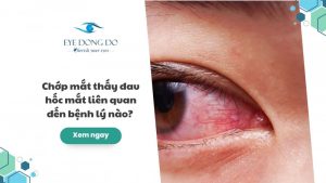 Chớp mắt thấy đau hốc mắt liên quan đến bệnh lý nào?